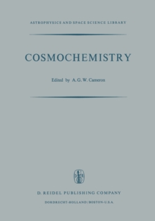 Cosmochemistry : Proceedings of the Symposium on Cosmochemistry, Held at the Smithsonian Astrophysical Observatory, Cambridge, Mass., August 14-16, 1972