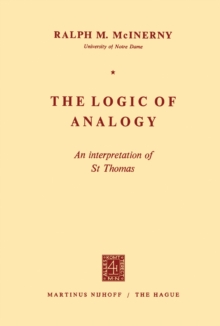 The Logic of Analogy : An Interpretation of St Thomas