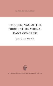 Proceedings of the Third International Kant Congress : Held at the University of Rochester, March 30-April 4, 1970