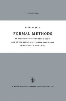 Formal Methods : An Introduction to Symbolic Logic and to the Study of Effective Operations in Arithmetic and Logic