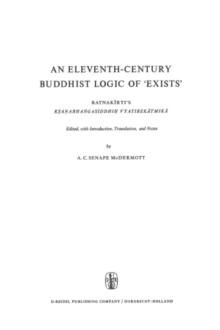 An Eleventh-Century Buddhist Logic of 'Exists' : Ratnakirti's Ksanabhangasiddhih Vyatirekatmika