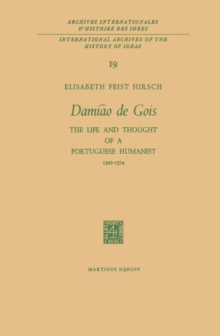 Damiao de Gois : The Life and Thought of a Portuguese Humanist, 1502-1574