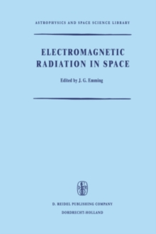 Electromagnetic Radiation in Space : Proceedings of the Third ESRO Summer School in Space Physics, Held in Alpbach, Austria, from 19 July to 13 August, 1965