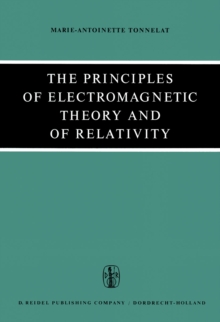 The Principles of Electromagnetic Theory and of Relativity