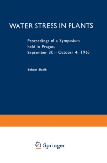 Water Stress in Plants : Proceedings of a Symposium held in Prague, September 30-October 4, 1963