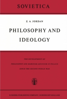 Philosophy and Ideology : The Development of Philosophy and Marxism-Leninism in Poland Since the Second World War