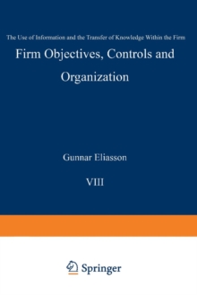 Firm Objectives, Controls and Organization : The Use of Information and the Transfer of Knowledge within the Firm, Paperback / softback Book Firm Objectives, Controls and Organization : The Use of Information and the Transfer of Knowledge within the Firm, Paperback / softback Book