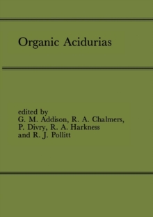 Organic Acidurias : Proceedings of the 21st Annual Symposium of the SSIEM, Lyon, September 1983 The combined supplements 1 and 2 of Journal of Inherited Metabolic Disease Volume 7 (1984)