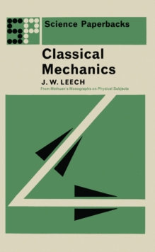 Classical Mechanics : Methuen's Monographs on Physical Subjects