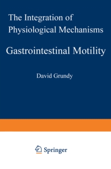 Gastrointestinal Motility : The Integration of Physiological Mechanisms