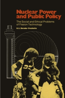 Nuclear Power and Public Policy : The Social and Ethical Problems of Fission Technology