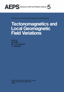 Tectonomagnetics and Local Geomagnetic Field Variations : Proceedings of IAGA/IAMAP Joint Assembly August 1977, Seattle, Washington