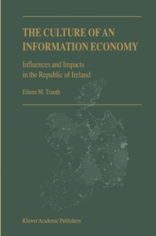 The Culture of an Information Economy : Influences and Impacts in the Republic of Ireland