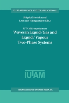 IUTAM Symposium on Waves in Liquid/Gas and Liquid/Vapour Two-Phase Systems : Proceedings of the IUTAM Symposium held in Kyoto, Japan, 9-13 May 1994