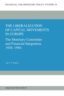 The Liberalization of Capital Movements in Europe : The Monetary Committee and Financial Integration 1958-1994