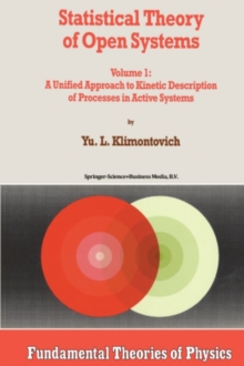 Statistical Theory of Open Systems : Volume 1: A Unified Approach to Kinetic Description of Processes in Active Systems