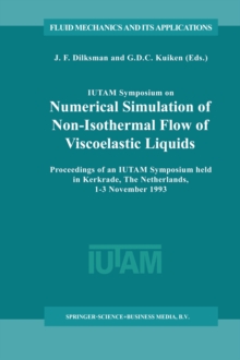 IUTAM Symposium on Numerical Simulation of Non-Isothermal Flow of Viscoelastic Liquids : Proceedings of an IUTAM Symposium held in Kerkrade, The Netherlands, 1-3 November 1993