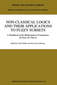 Non-Classical Logics and their Applications to Fuzzy Subsets : A Handbook of the Mathematical Foundations of Fuzzy Set Theory