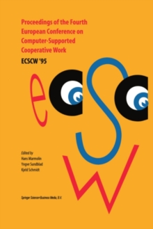 Proceedings of the Fourth European Conference on Computer-Supported Cooperative Work ECSCW '95 : 10-14 September, 1995, Stockholm, Sweden