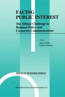 Facing Public Interest : The Ethical Challenge to Business Policy and Corporate Communications