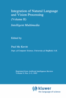 Integration of Natural Language and Vision Processing : (Volume II) Intelligent Multimedia