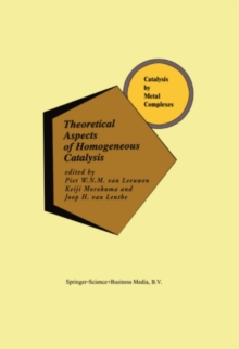 Theoretical Aspects of Homogeneous Catalysis : Applications of Ab Initio Molecular Orbital Theory