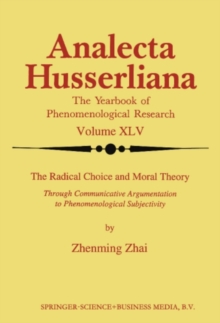 The Radical Choice and Moral Theory : Through Communicative Argumentation to Phenomenological Subjectivity