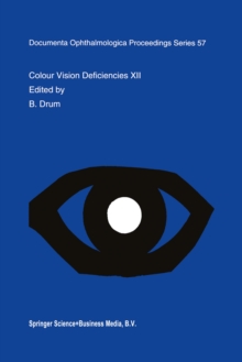 Colour Vision Deficiencies XII : Proceedings of the twelfth Symposium of the International Research Group on Colour Vision Deficiencies, held in Tubingen, Germany July 18-22, 1993