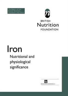 Iron : Nutritional and physiological significance The Report of the British Nutrition Foundation's Task Force