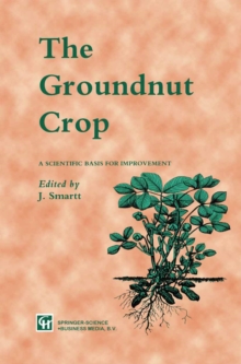 The Groundnut Crop : A scientific basis for improvement