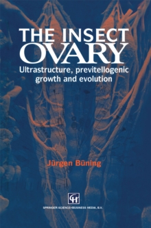 The Insect Ovary : Ultrastructure, previtellogenic growth and evolution