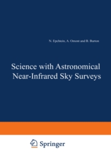 Science with Astronomical Near-Infrared Sky Surveys : Proceedings of the Les Houches School, Centre de Physique des Houches, Les Houches, France, 20-24 September, 1993