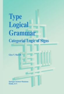 Type Logical Grammar : Categorial Logic of Signs