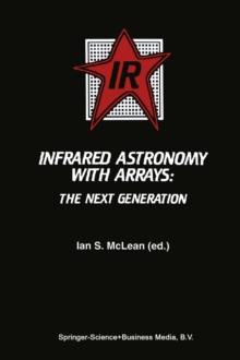 Infrared Astronomy with Arrays : The Next Generation