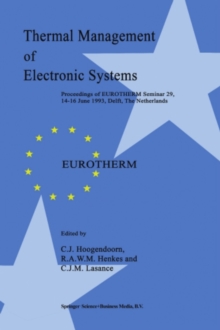 Thermal Management of Electronic Systems : Proceedings of EUROTHERM Seminar 29, 14-16 June 1993, Delft, The Netherlands