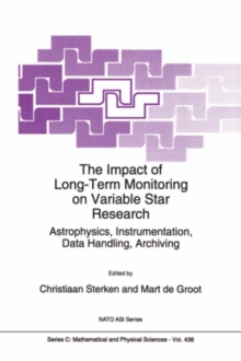 The Impact of Long-Term Monitoring on Variable Star Research : Astrophysics, Instrumentation, Data Handling, Archiving