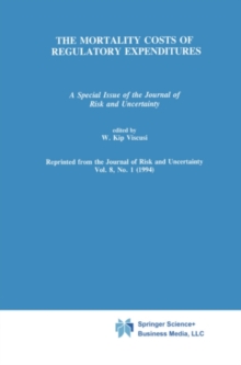 The Mortality Costs of Regulatory Expenditures : A Special Issue of the Journal of Risk and Uncertainty