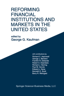 Reforming Financial Institutions and Markets in the United States : Towards Rebuilding a Safe and More Efficient System