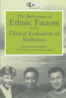 The Relevance of Ethnic Factors in the Clinical Evaluation of Medicines : Proceedings of a Workshop held at The Medical Society of London, UK, 7th and 8th July, 1993