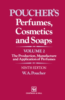 Perfumes, Cosmetics and Soaps : Volume II The Production, Manufacture and Application of Perfumes