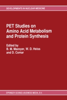 PET Studies on Amino Acid Metabolism and Protein Synthesis : Proceedings of a Workshop held in Lyon, France within the framework of the European Community Medical and Public Health Research