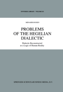 Problems of the Hegelian Dialectic : Dialectic Reconstructed as a Logic of Human Reality