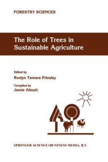 The Role of Trees in Sustainable Agriculture : Review papers presented at the Australian Conference, The Role of Trees in Sustainable Agriculture, Albury, Victoria, Australia, October 1991