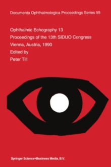 Ophthalmic Echography 13 : Proceedings of the 13th SIDUO Congress, Vienna, Austria, 1990