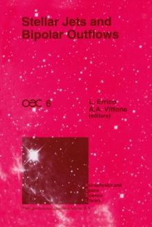 Stellar Jets and Bipolar Outflows : Proceedings of the Sixth International Workshop of the Astronomical Observatory of Capodimonte (OAC 6), Held at Capri, Italy, September 18-21, 1991