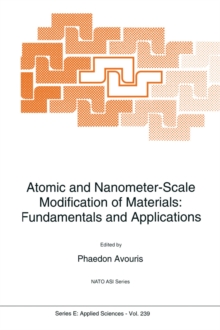 Atomic and Nanometer-Scale Modification of Materials : Fundamentals and Applications