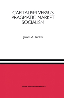 Capitalism versus Pragmatic Market Socialism : A General Equilibrium Evaluation