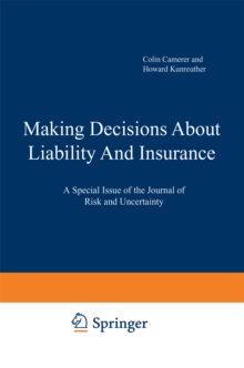 Making Decisions About Liability And Insurance : A Special Issue of the Journal of Risk and Uncertainty