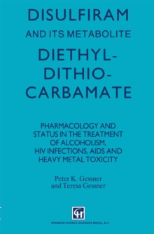 Disulfiram and its Metabolite, Diethyldithiocarbamate : Pharmacology and status in the treatment of alcoholism, HIV infections, AIDS and heavy metal toxicity