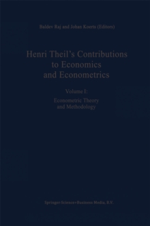 Henri Theil's Contributions to Economics and Econometrics : Econometric Theory and Methodology